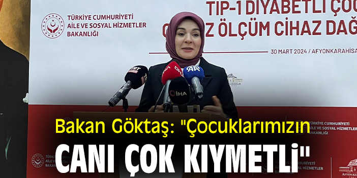 Bakan Göktaş: "Çocuklarımızın canı çok kıymetli"