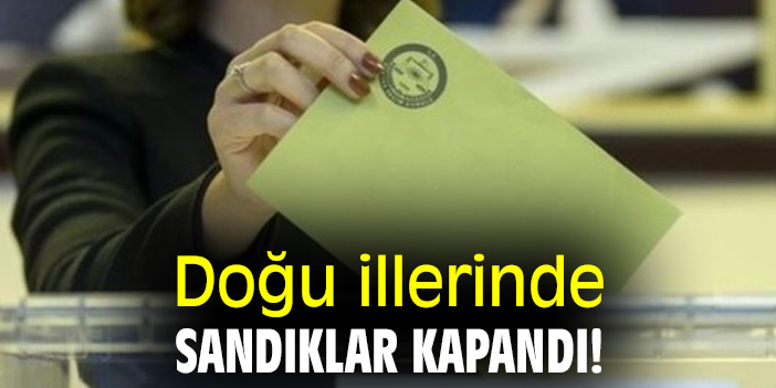 Doğu illerinde sandıklar kapandı!