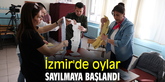 İzmir'de oylar sayılmaya başlandı