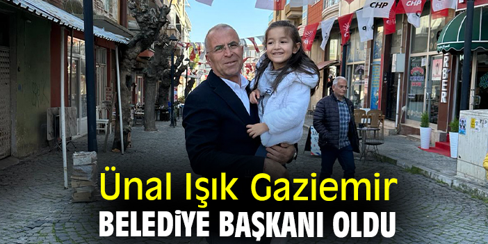 Ünal Işık Gaziemir Belediye Başkanı oldu
