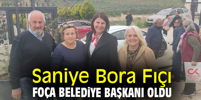 Saniye Bora Fıçı Foça Belediye Başkanı oldu