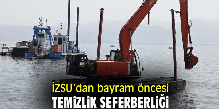 İZSU’dan bayram öncesi temizlik seferberliği