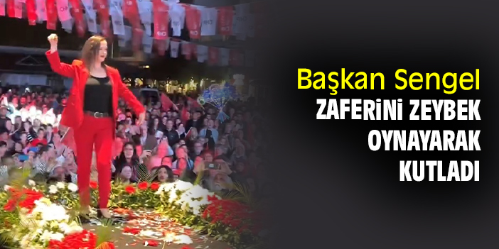Başkan Sengel zaferini Zeybek oynayarak kutladı