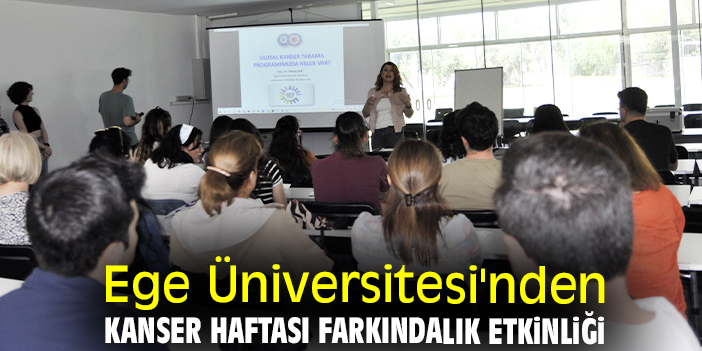 Ege Üniversitesi'nden Kanser Haftası Farkındalık Etkinliği