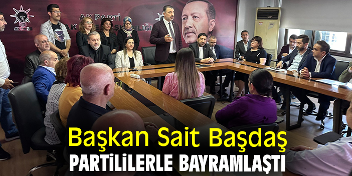 Başkan Sait Başdaş partililerle bayramlaştı