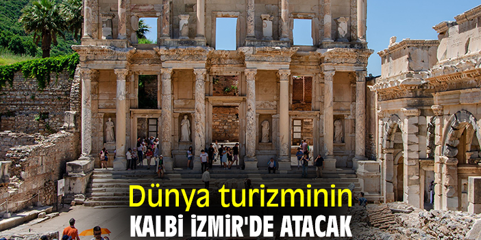 Dünya turizminin kalbi İzmir'de atacak