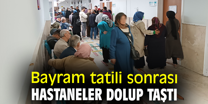 Bayram tatili sonrası hastaneler dolup taştı