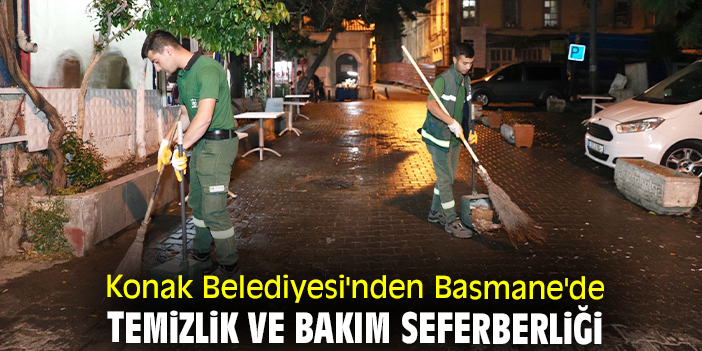 Konak Belediyesi'nden Basmane'de temizlik ve bakım seferberliği