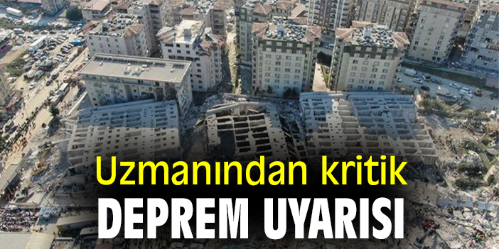 Uzmanından kritik deprem uyarısı