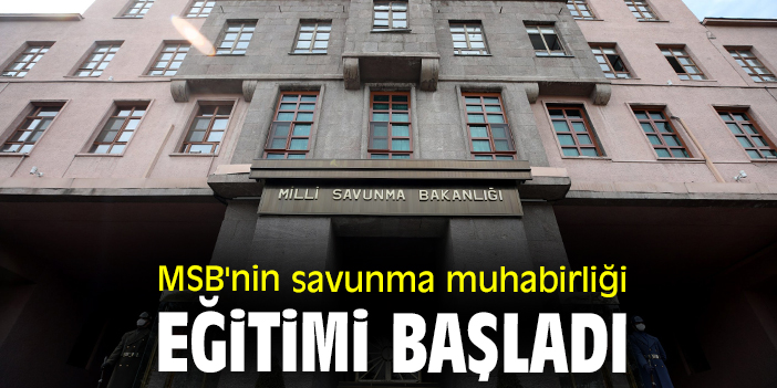 MSB'nin savunma muhabirliği eğitimi başladı