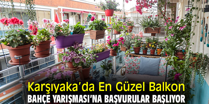 Karşıyaka’da En Güzel Balkon Bahçe Yarışması’na başvurular başlıyor