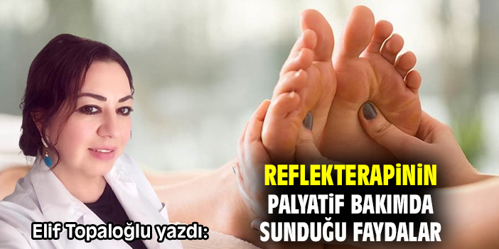 Reflekterapinin palyatif bakımda sunduğu faydalar