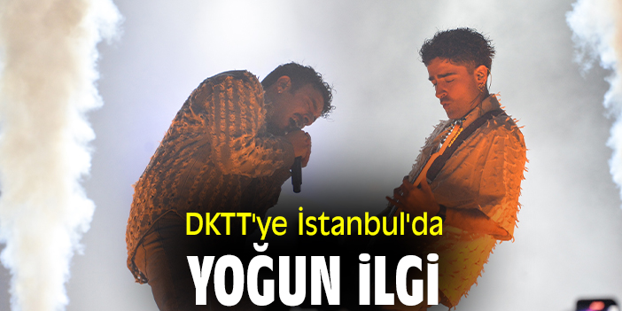 DKTT'ye İstanbul'da yoğun ilgi