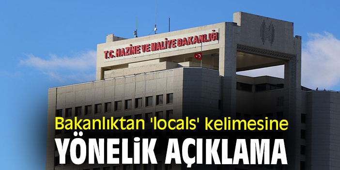 Bakanlıktan 'locals' kelimesine yönelik açıklama
