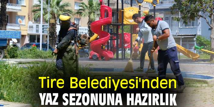 Tire Belediyesi'nden yaz sezonuna hazırlık