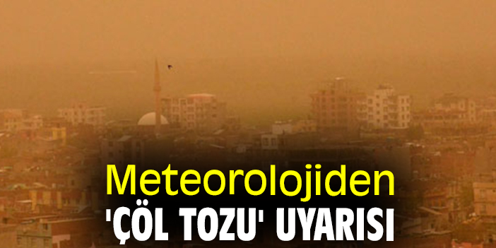 Meteorolojiden 'çöl tozu' uyarısı