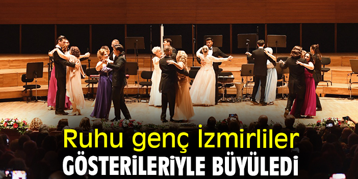 Ruhu genç İzmirliler gösterileriyle büyüledi