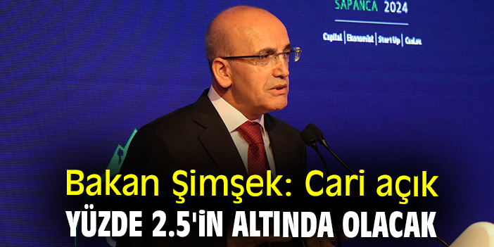 Bakan Şimşek: Cari açık yüzde 2.5'in altında olacak