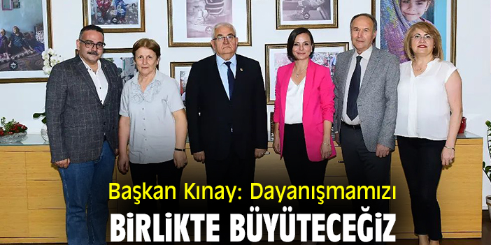 Başkan Kınay: Dayanışmamızı birlikte büyüteceğiz