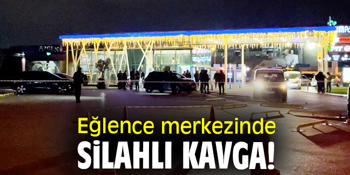Eğlence merkezinde silahlı kavga!