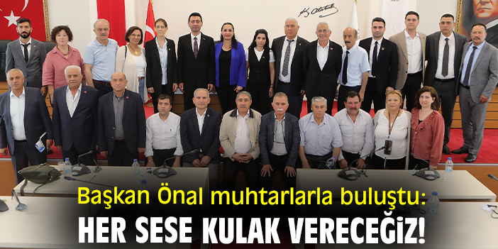 Başkan Önal muhtarlarla buluştu: Her sese kulak vereceğiz!