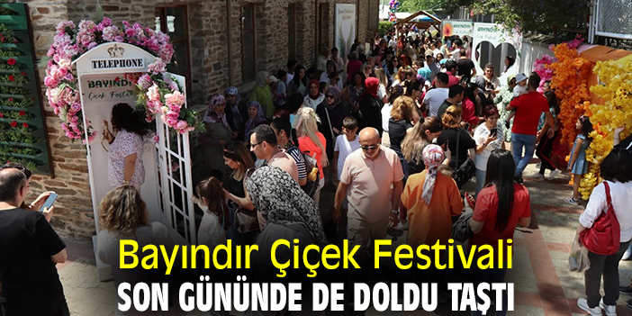 Bayındır Çiçek Festivali son gününde de doldu taştı