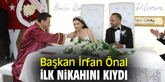 Başkan İrfan Önal ilk nikahını kıydı