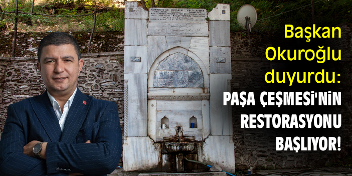 Başkan Okuroğlu duyurdu: Paşa Çeşmesi'nin restorasyonu başlıyor!