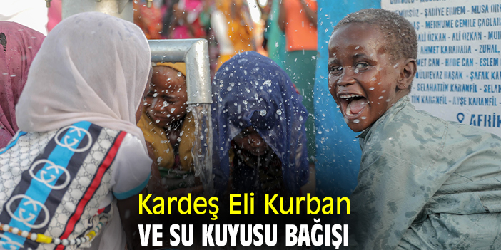 Kardeş Eli Kurban ve Su Kuyusu Bağışı