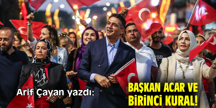 Başkan Acar ve birinci kural!