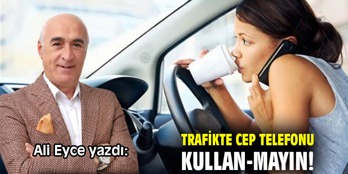 Trafikte cep telefonu kullan-mayın!