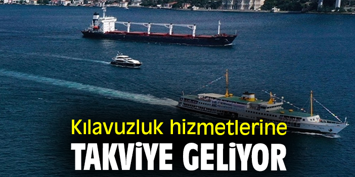 Kılavuzluk hizmetlerine takviye geliyor