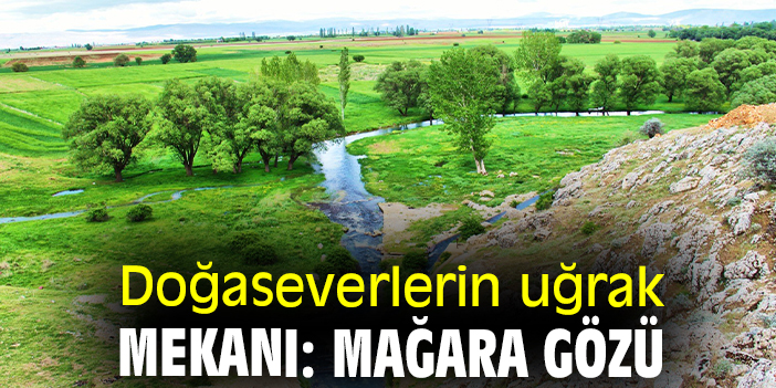 Doğaseverlerin uğrak mekanı: Mağara Gözü