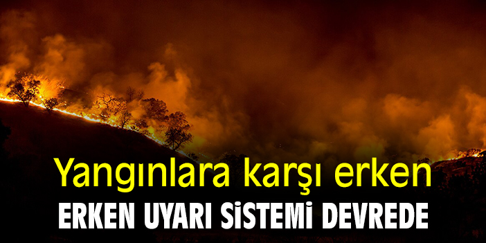 Yangınlara karşı erken uyarı sistemi devrede