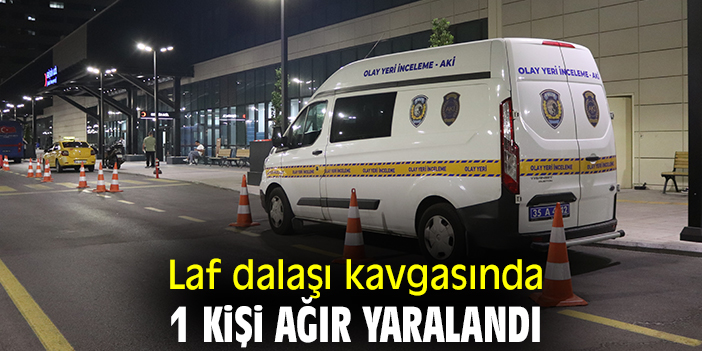Laf dalaşı kavgasında 1 kişi ağır yaralandı