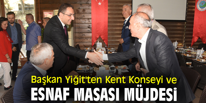 Başkan Yiğit'ten Kent Konseyi ve Esnaf Masası müjdesi