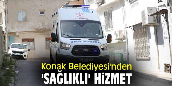 Konak Belediyesi'nden 'sağlıklı' hizmet