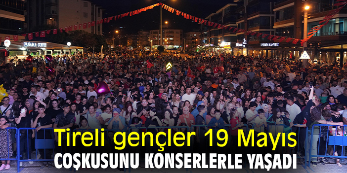 Tireli gençler 19 Mayıs coşkusunu konserlerle yaşadı
