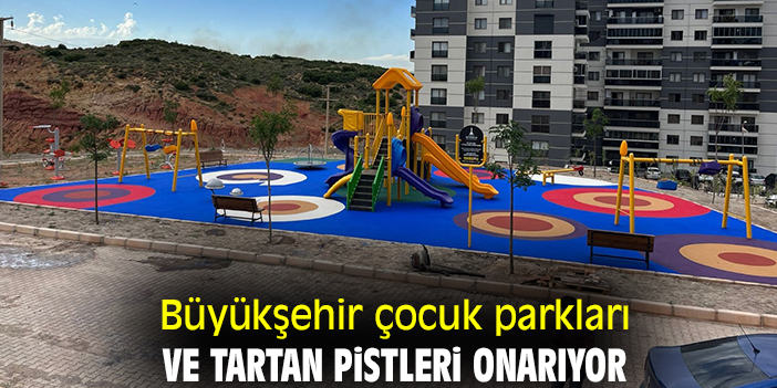 Büyükşehir çocuk parkları ve tartan pistleri onarıyor