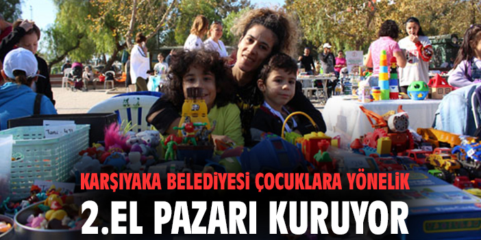 Karşıyaka Belediyesi çocuklara yönelik 2.El Pazarı kuruyor
