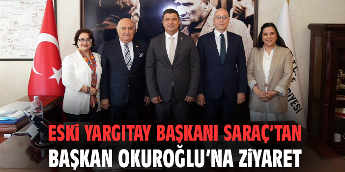 Eski Yargıtay Başkanı Saraç’tan Başkan Okuroğlu’na ziyaret