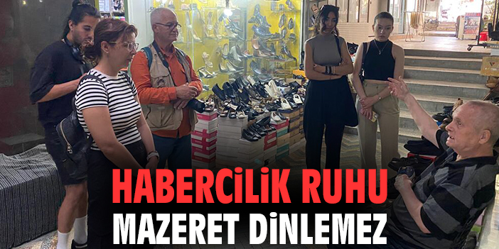 Habercilik ruhu mazeret dinlemez