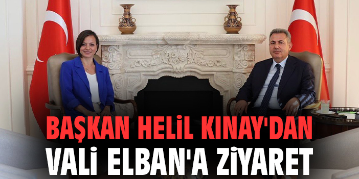 Başkan Helil Kınay'dan Vali Elban'a ziyaret