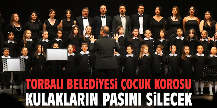 Torbalı Belediyesi Çocuk Korosu kulakların pasını silecek