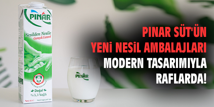 Pınar Süt'ün yeni nesil ambalajları modern tasarımıyla raflarda!