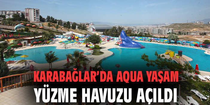 Karabağlar’da Aqua Yaşam Yüzme Havuzu açıldı