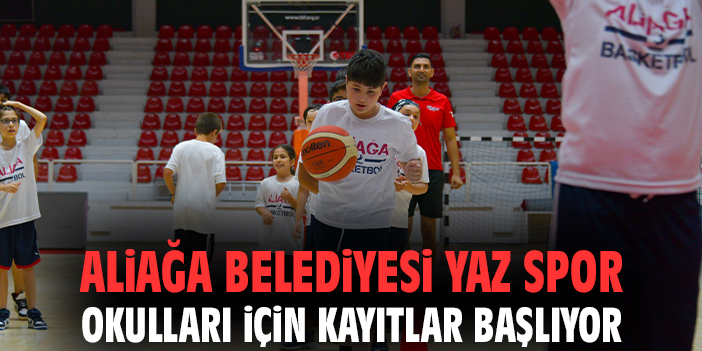 Aliağa Belediyesi Yaz Spor Okulları için kayıtlar başlıyor