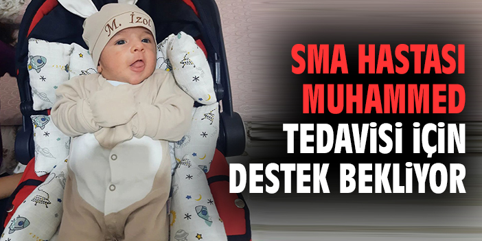 SMA hastası Muhammed tedavisi için destek bekliyor