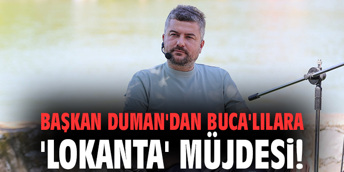 Başkan Duman'dan Bucalılara 'lokanta' müjdesi!