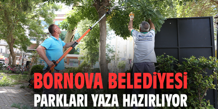 Bornova Belediyesi parkları yaza hazırlıyor
